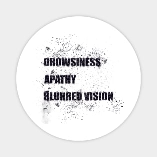 Drowsiness, apathy, blurred vision Magnet